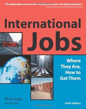 Seller image for International Jobs: Where They Are and How to Get Them, Sixth Edition by Segal, Nina, Kocher, Eric [Paperback ] for sale by booksXpress