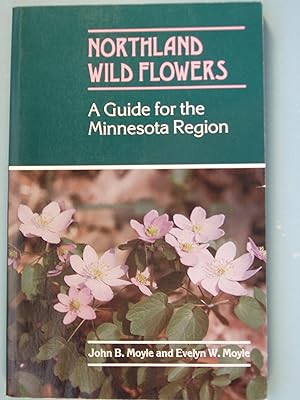 Imagen del vendedor de Northland Wild Flowers: A Guide for the Minnesota Region a la venta por PB&J Book Shop