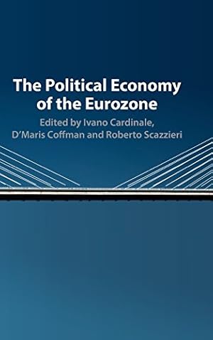 Seller image for The Political Economy of the Eurozone [Hardcover ] for sale by booksXpress