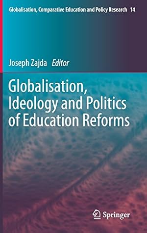 Seller image for Globalisation, Ideology and Politics of Education Reforms (Globalisation, Comparative Education and Policy Research) [Hardcover ] for sale by booksXpress