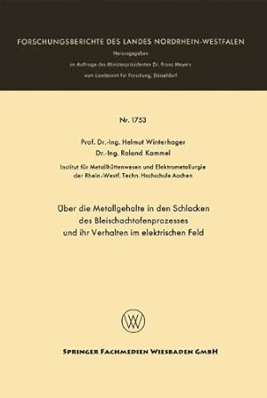 Seller image for  ber die Metallgehalte in den Schlacken des Bleischachtofenprozesses und ihr Verhalten im Elektrischen Feld (Forschungsberichte des Landes Nordrhein-Westfalen) (German Edition) by Winterhager, Helmut [Paperback ] for sale by booksXpress