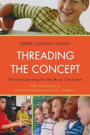 Imagen del vendedor de Threading the Concept: Powerful Learning for the Music Classroom [Soft Cover ] a la venta por booksXpress