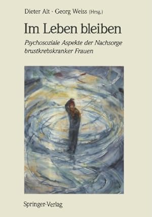 Immagine del venditore per Im Leben bleiben: Psychosoziale Aspekte der Nachsorge brustkrebskranker Frauen (German Edition) [Paperback ] venduto da booksXpress