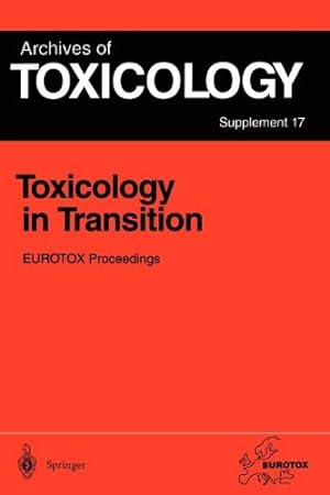Image du vendeur pour Toxicology in Transition: Proceedings of the 1994 EUROTOX Congress Meeting Held in Basel, Switzerland, August 2124, 1994 (Archives of Toxicology) [Paperback ] mis en vente par booksXpress