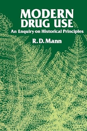 Image du vendeur pour Modern Drug use: An Enquiry on Historical Principles by Mann, R.D. [Paperback ] mis en vente par booksXpress