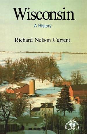 Seller image for Wisconsin: A History by Current, Richard Nelson [Paperback ] for sale by booksXpress