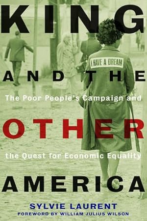 Imagen del vendedor de King and the Other America: The Poor People's Campaign and the Quest for Economic Equality by Laurent, Sylvie [Paperback ] a la venta por booksXpress