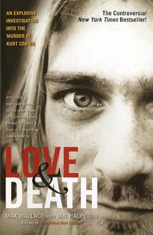 Seller image for Love & Death: The Murder of Kurt Cobain by Wallace, Max, Halperin, Ian [Paperback ] for sale by booksXpress