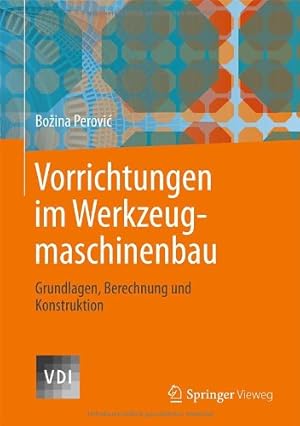 Immagine del venditore per Vorrichtungen im Werkzeugmaschinenbau: Grundlagen, Berechnung und Konstruktion (VDI-Buch) (German Edition) by Perovic, Bozina [Hardcover ] venduto da booksXpress