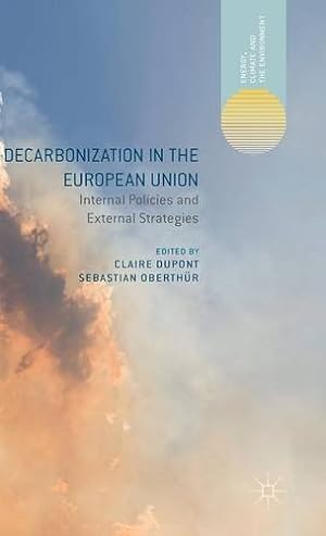 Seller image for Decarbonization in the European Union: Internal Policies and External Strategies (Energy, Climate and the Environment) [Hardcover ] for sale by booksXpress