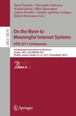 Seller image for On the Move to Meaningful Internet Systems. OTM 2017 Conferences: Confederated International Conferences: CoopIS, C&TC, and ODBASE 2017, Rhodes, . Part II (Lecture Notes in Computer Science) [Paperback ] for sale by booksXpress