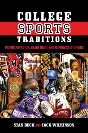 Seller image for College Sports Traditions: Picking Up Butch, Silent Night, and Hundreds of Others by Beck, Stan, Wilkinson, Jack [Hardcover ] for sale by booksXpress