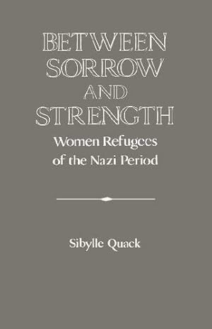 Seller image for Between Sorrow and Strength: Women Refugees of the Nazi Period (Publications of the German Historical Institute) [Hardcover ] for sale by booksXpress