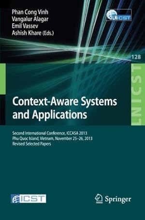 Immagine del venditore per Context-Aware Systems and Applications: Second International Conference, ICCASA 2013, Phu Quoc Island, Vietnam, November 25-26, 2013, Revised Selected . and Telecommunications Engineering) [Paperback ] venduto da booksXpress