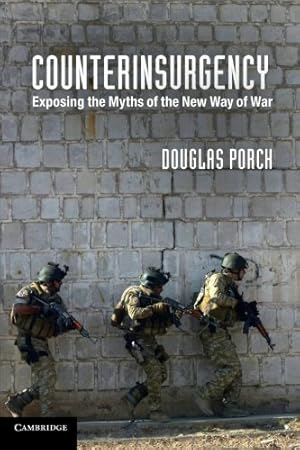 Imagen del vendedor de Counterinsurgency: Exposing the Myths of the New Way of War by Porch, Douglas [Paperback ] a la venta por booksXpress