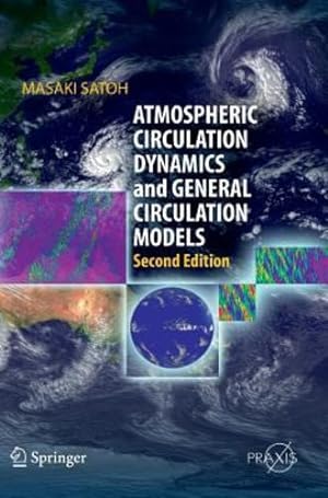 Immagine del venditore per Atmospheric Circulation Dynamics and General Circulation Models (Springer Praxis Books) by Satoh, Masaki [Hardcover ] venduto da booksXpress