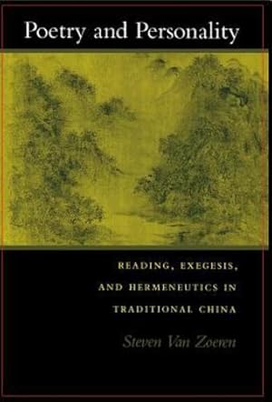 Immagine del venditore per Poetry and Personality: Reading, Exegesis, and Hermeneutics in Traditional China by Van Zoeren, Steven [Hardcover ] venduto da booksXpress