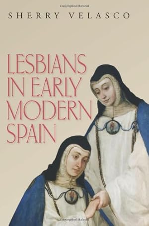 Seller image for Lesbians in Early Modern Spain by Velasco, Sherry [Hardcover ] for sale by booksXpress