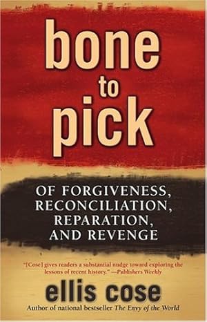 Seller image for Bone to Pick: Of Forgiveness, Reconciliation, Reparation, and Revenge by Cose, Ellis [Paperback ] for sale by booksXpress