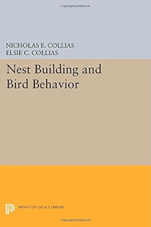 Seller image for Nest Building and Bird Behavior (Princeton Legacy Library) by Collias, Elsie C., Collias, Nicholas E. [Paperback ] for sale by booksXpress