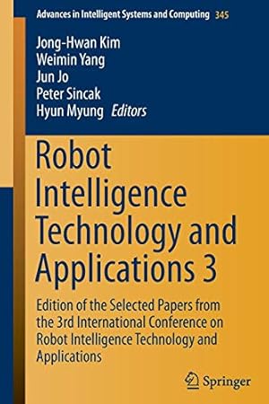 Seller image for Robot Intelligence Technology and Applications 3: Results from the 3rd International Conference on Robot Intelligence Technology and Applications (Advances in Intelligent Systems and Computing) [Soft Cover ] for sale by booksXpress