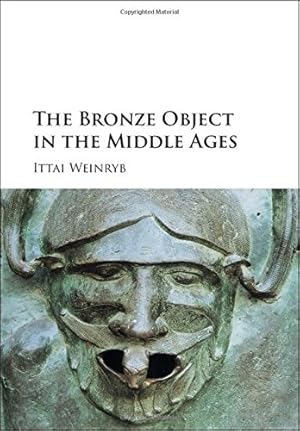 Bild des Verkufers fr The Bronze Object in the Middle Ages by Weinryb, Ittai [Hardcover ] zum Verkauf von booksXpress