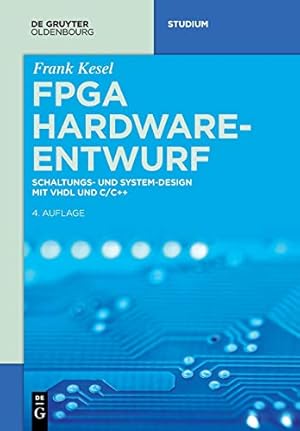 Seller image for Fpga Hardware-entwurf: Schaltungs- Und System-design Mit Vhdl Und C/C++ (De Gruyter Studium) (German Edition) [Soft Cover ] for sale by booksXpress