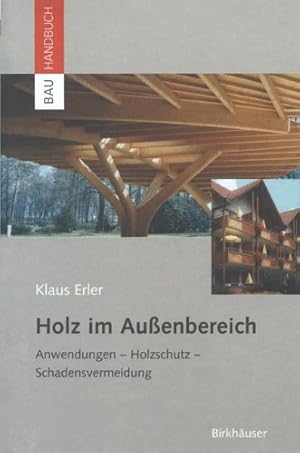 Seller image for Holz im Au enbereich: Anwendungen, Holzschutz, Schadensvermeidung (Bauhandbuch) (German Edition) by Erler, Klaus [Paperback ] for sale by booksXpress