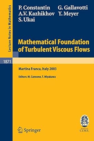 Bild des Verkufers fr Mathematical Foundation of Turbulent Viscous Flows: Lectures given at the C.I.M.E. Summer School held in Martina Franca, Italy, September 1-5, 2003 (Lecture Notes in Mathematics) [Soft Cover ] zum Verkauf von booksXpress