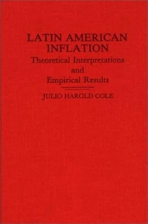 Seller image for Latin American Inflation: Theoretical Interpretations and Empirical Results by Cole, Julio [Hardcover ] for sale by booksXpress