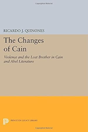 Bild des Verkufers fr The Changes of Cain: Violence and the Lost Brother in Cain and Abel Literature (Princeton Legacy Library) by Quinones, Ricardo J. [Paperback ] zum Verkauf von booksXpress