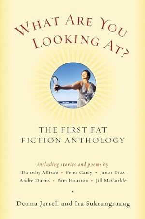 Immagine del venditore per What Are You Looking At? The First Fat Fiction Anthology by Donna Jarrell, Ira Sukrungruang [Paperback ] venduto da booksXpress
