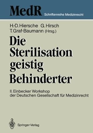 Bild des Verkufers fr Die Sterilisation geistig Behinderter: 2. Einbecker Workshop der Deutschen Gesellschaft für Medizinrecht, 20.21.Juni 1987 (MedR Schriftenreihe Medizinrecht) (German Edition) [Paperback ] zum Verkauf von booksXpress