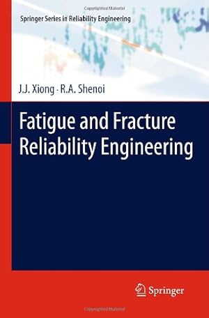 Imagen del vendedor de Fatigue and Fracture Reliability Engineering (Springer Series in Reliability Engineering) by Xiong, J.J., Shenoi, R.A. [Hardcover ] a la venta por booksXpress