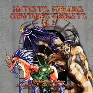 Imagen del vendedor de Fantastic, Fabulous Creatures & Beasts, Vol. 2 by Dellas, Melanie [Paperback ] a la venta por booksXpress
