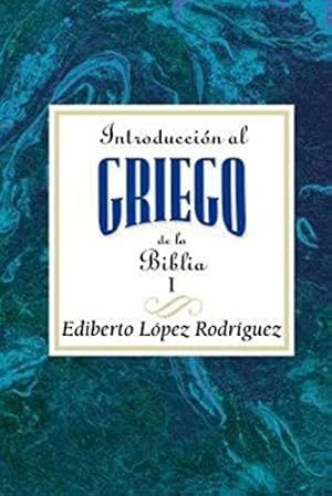 Imagen del vendedor de Introducción al griego de la Biblia I AETH: Introduction to Biblical Greek vol 1 Spanish AETH (Spanish Edition) by Association for Hispanic Theological Education, Ediberto López Rodríguez [Paperback ] a la venta por booksXpress