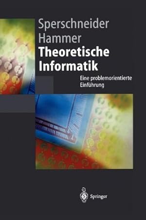 Seller image for Theoretische Informatik: Eine problemorientierte Einführung (Springer-Lehrbuch) (German Edition) by Sperschneider, Volker, Hammer, Barbara [Paperback ] for sale by booksXpress