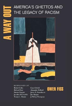 Imagen del vendedor de A Way Out: America's Ghettos and the Legacy of Racism by Fiss, Owen [Hardcover ] a la venta por booksXpress