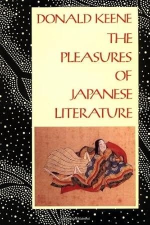 Seller image for The Pleasures of Japanese Literature by Keene, Donald [Paperback ] for sale by booksXpress