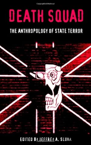 Imagen del vendedor de Death Squad: The Anthropology of State Terror (The Ethnography of Political Violence) [Paperback ] a la venta por booksXpress