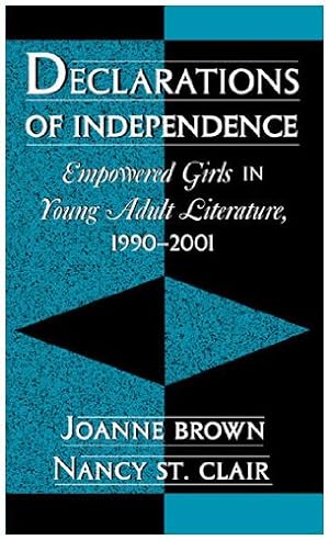 Image du vendeur pour Declarations of Independence: Empowered Girls in Young Adult Literature, 1990-2001 by Brown, Joanne, Clair, Nancy St. [Hardcover ] mis en vente par booksXpress