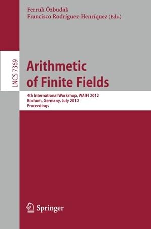 Seller image for Arithmetic of Finite Fields: 4th International Workshop, WAIFI 2012, Bochum, Germany, July 16-19, 2012, Proceedings (Lecture Notes in Computer Science) [Paperback ] for sale by booksXpress