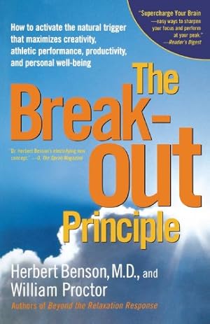 Imagen del vendedor de The Breakout Principle: How to Activate the Natural Trigger That Maximizes Creativity, Athletic Performance, Productivity, and Personal Well-Being by Benson, Herbert, Proctor, William [Paperback ] a la venta por booksXpress