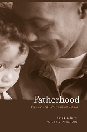 Seller image for Fatherhood: Evolution and Human Paternal Behavior by Gray, Peter B., Anderson, Kermyt G. [Paperback ] for sale by booksXpress