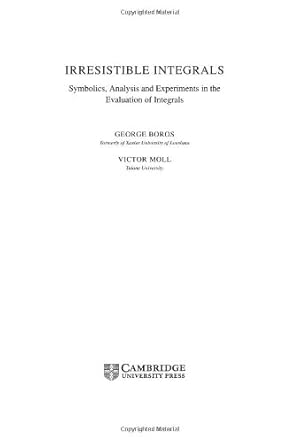 Immagine del venditore per Irresistible Integrals: Symbolics, Analysis and Experiments in the Evaluation of Integrals by Boros, George, Moll, Victor [Hardcover ] venduto da booksXpress