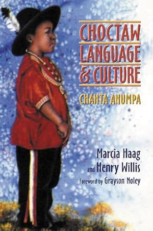 Seller image for Choctaw Language and Culture: Chahta Anumpa by Haag, Marcia, Willis, Henry [Paperback ] for sale by booksXpress