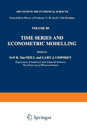 Seller image for Time Series and Econometric Modelling: Advances in the Statistical Sciences: Festschrift in Honor of Professor V.M. Joshis 70th Birthday, Volume III . Ontario Series in Philosophy of Science) [Paperback ] for sale by booksXpress