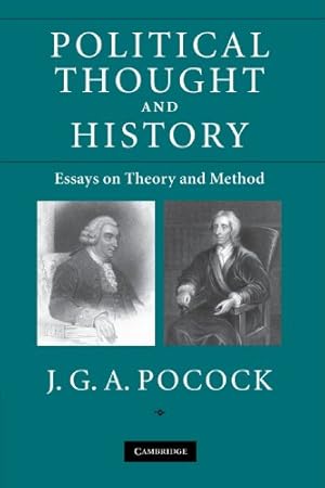 Imagen del vendedor de Political Thought and History: Essays on Theory and Method by Pocock, J. G .A. [Paperback ] a la venta por booksXpress