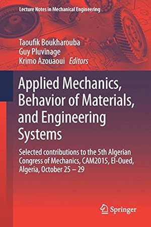 Imagen del vendedor de Applied Mechanics, Behavior of Materials, and Engineering Systems: Selected contributions to the 5th Algerian Congress of Mechanics, CAM2015, El-Oued, . 29 (Lecture Notes in Mechanical Engineering) [Hardcover ] a la venta por booksXpress