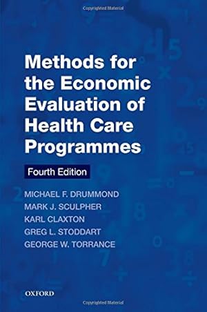 Seller image for Methods for the Economic Evaluation of Health Care Programmes (Oxford Medical Publications) by Drummond, Michael F., Sculpher, Mark J., Claxton, Karl, Stoddart, Greg L., Torrance, George W. [Paperback ] for sale by booksXpress